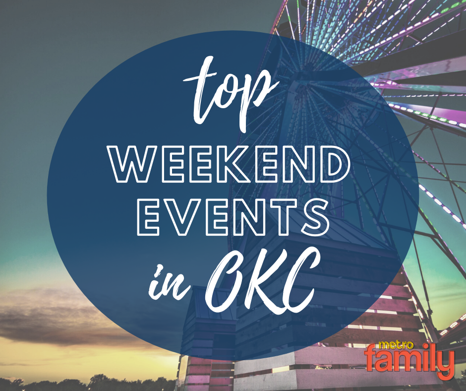 things to do this weekend, things to do near me, things to do with kids, things to do in okc this weekend